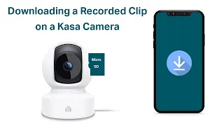 Downloading a Recorded Clip from a Kasa Camera