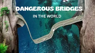 Most Dangerous Bridges In The World | Travel Video