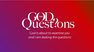 The God Questions || Episode 7 with Bishop Gideon Titi-Ofei