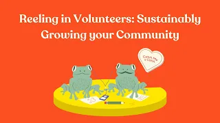 Reeling in Volunteers: Sustainably Growing your Community