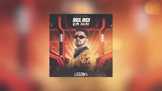 ROÇA EM MIM (Funk Remix) - Leozinn No Beat