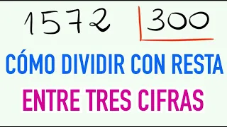 Dividir con resta entre 3 cifras 1572 entre 300