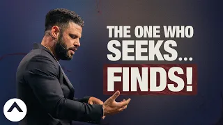 The One Who Seeks… Finds! | Pastor Steven Furtick | Elevation Church