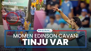 Momen Edinson Cavani Tinju VAR, Bentuk Kekecewaan Uruguay Tak Dapat Penalti
