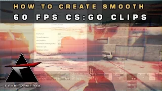 How to create smooth 60 FPS CS:GO clips (TUTORIAL)