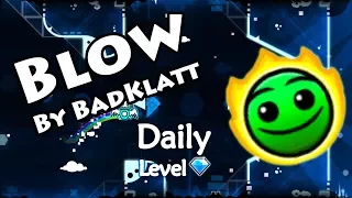 Geometry Dash - Blow (By BadKlatt) ~ Daily Level #272 [All Coins]