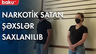 Narkotik satmaqda şübhəli bilinən şəxslər saxlanılıb - Baku TV