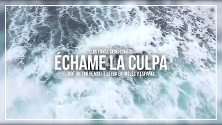 LUIS FONSI, DEMI LOVATO - ÉCHAME LA CULPA [NOT ON YOU REMIX] | LETRA EN INGLÉS Y ESPAÑOL