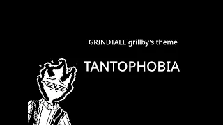 grindtale grillby's theme TANTOPHOBIA