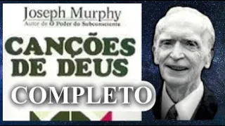 Canções de Deus ESCLARECIMENTOS SOBRE OS SALMOS - COMPLETO - JOSEPH MURPHY