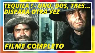 Tequila ! | Uno, dos, tres... dispara otra vez | Western | Filme completo em português