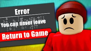 You CANNOT LEAVE this ROBLOX GAME!