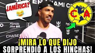 👀🔥EXCLUSIVO!! LUIS SUÁREZ "ARDIDO" | LANZA TREMENDO MENSAJE AL AMERICA | CLUB AMÉRICA HOY