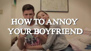 How To Annoy Your Boyfriend