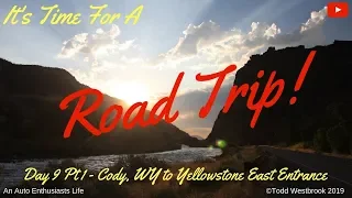 ROAD TRIP Ep.17 - Day 9 Pt 1  - Cody WY to Yellowstone East Entrance