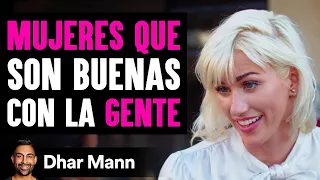 Mujeres Que Son Buenas Con La Gente | Dhar Mann Studios