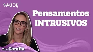 Como lidar com PENSAMENTOS INTRUSIVOS | Dra. Camila