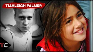 The Horrifying Case of Tiahleigh Palmer