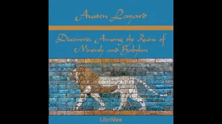 Discoveries Among the Ruins of Nineveh and Babylon by Austen Layard Part 1/3 | Full Audio Book