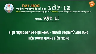 MÔN VẬT LÝ - LỚP 12 I HIỆN TƯỢNG QUANG ĐIỆN NGOÀI - THUYẾT LƯỢNG TỬ ÁNH SÁNG HIỆN TƯỢNG QUANG ĐIỆN..