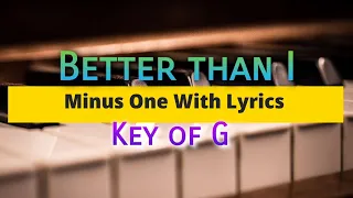 Better Than I minus one with lyrics low key