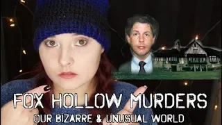 FOX HOLLOW MURDERS || Our Bizarre & Unusual World Ep: 25