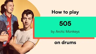 How to play '505' by Arctic Monkeys on drums / Drum Sheet Music