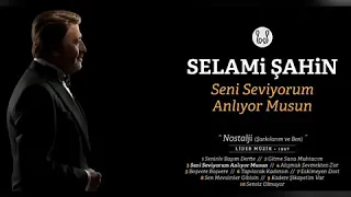 Selami Şahin - Seni Seviyorum Anlıyor Musun???