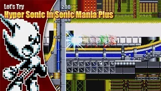 HIS ULTIMATE FORM!? Let's try Hyper Sonic In Sonic Mania Plus