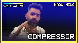 COMPRESSOR DE SOM - CORTES da U_STAGE COM KADU MELO