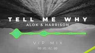 Alok & Harrison - Tell Me Why (VIP)