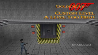 GoldenEye 007 N64 - A Level Too High - 00 Agent (Custom level)