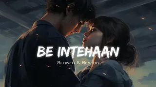 Be Intehaan (Slowed+Reverb) | Atif Aslam, Sunidhi Chauhan | Devil's Lo-fi Themes