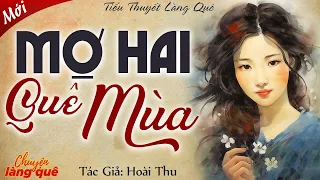 Tiểu Thuyết Nông Thôn Việt Nam: “MỢ HAI QUÊ MÙA” - Chuyện Làng Quê Kể Chuyện Đêm Khuya