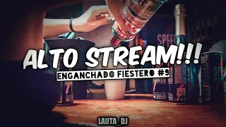 🔥ALTO STREAM #9🔥💣 ENGANCHADO FIESTERO💣 ❌LAUTA_DJ❌