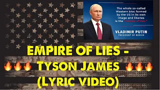 EMPIRE OF LIES - Tyson James (Lyric video) Russia Vladmir Putin calls USA an Empire of LIES