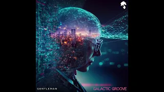 Gentleman - Galactic Groove (Original Mix)