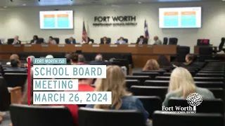Fort Worth ISD School Board Meeting March 26, 2024