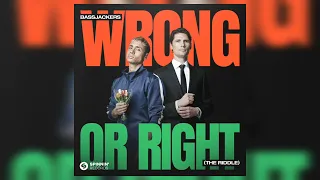 Bassjackers - Wrong Or Right (The Riddle)