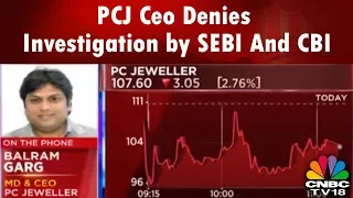 PC Jewellery Shares Crumble; MD Balram Garg Denies Investigation by SEBI And CBI | CNBC TV18