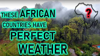 MOST BEAUTIFUL WEATHER? These 10 African Countries Are Indeed Blessed!