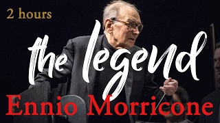 Ennio Morricone "The Legend" ● 2 Hours Ennio Morricone Music | Film Music | HQ Audio)