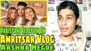 Pakistani Reaction on Damnfam | Our Amritsar Vlog *the most chilled out trip we've had* | Aashna