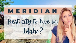 MERIDIAN IDAHO - BEST CITY TO LIVE IN IDAHO?