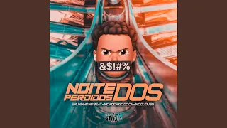 Noite dos Perdidos (feat. Mc Rodrigo do CN & Mc dudu sk)