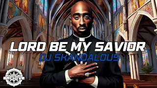 2Pac - Lord Be My Savior | 2023 @DJSkandalous