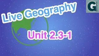 Geography Lesson - Senior Geography Unit 2.3-1