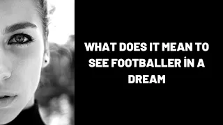 What Does It Mean To See Footballer in a Dream?