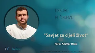 "Savjet za cijeli život" hfz. Ammar Bašić