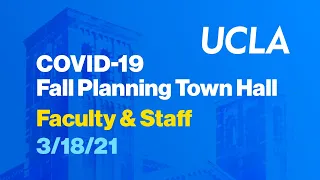 COVID-19 Fall Planning Town Hall for Faculty and Staff - March 18, 2021